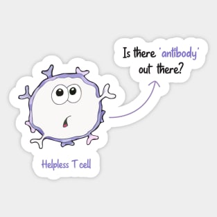 Helpless T cell Is there anybody antibody out there? Sticker